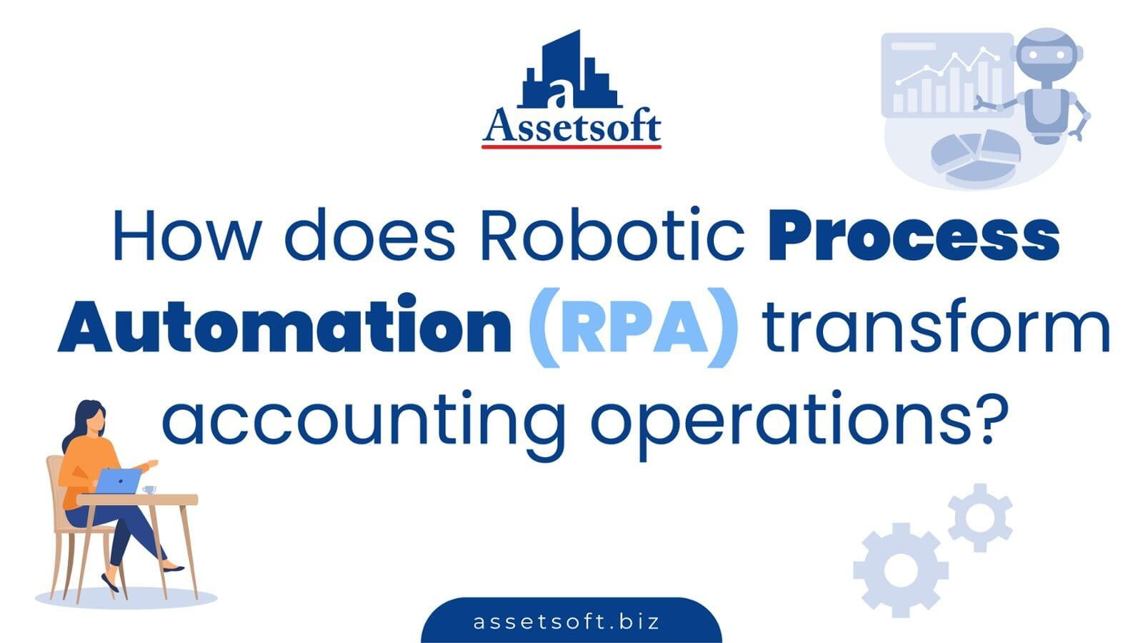 How does robotic process automation (RPA) transform accounting operations? 